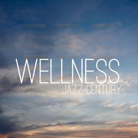 Jazz Century - Wellness (2021) Jazz Century - Wellness (2021)