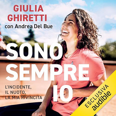 Giulia Ghiretti, Andrea del Bue - Sono sempre io - L'incidente, il nuoto, la mia rivincita (2024) (mp3 - 128 kbps)