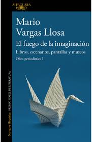 EL FUEGO DE LA IMAGINACIÓN, MARIO VARGAS LLOSA