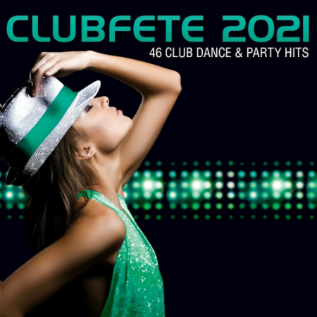 VA - Clubfete 2021 (46 Club Dance & Party Hits) (2020)