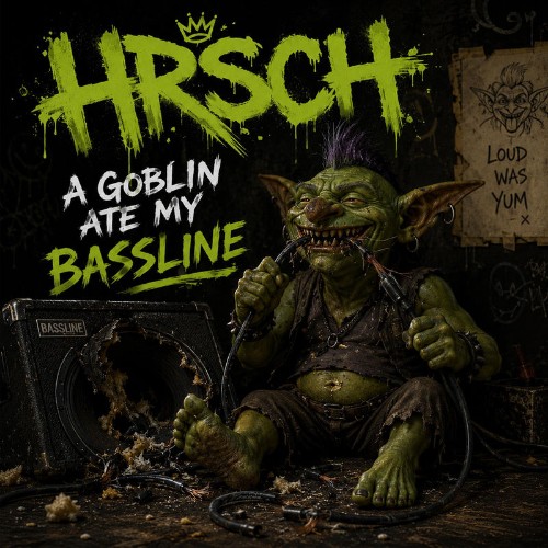 Hrsch-A-Goblin-Ate-My-Bassline-825192362