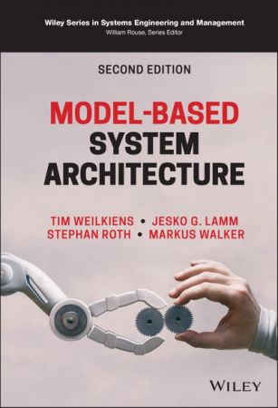 Model-Based System Architecture (Wiley Series in Systems Engineering and Management), 2nd Edition