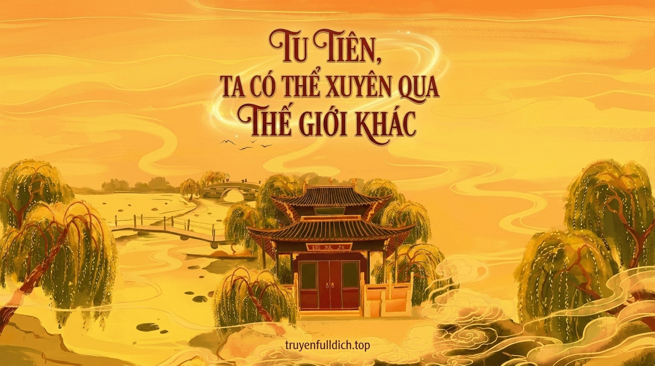Tu Tiên, Ta Có Thể Xuyên Qua Thế Giới Khác