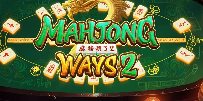 Bocoran Pola Slot Mahjong Ways 2 Supaya Meledak Cuan