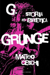 Matteo Ceschi - G. Storia ed estetica Grunge (2024)
