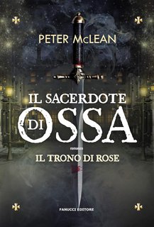 Peter McLean - Il trono di rose 1. Il sacerdote di ossa (2021)