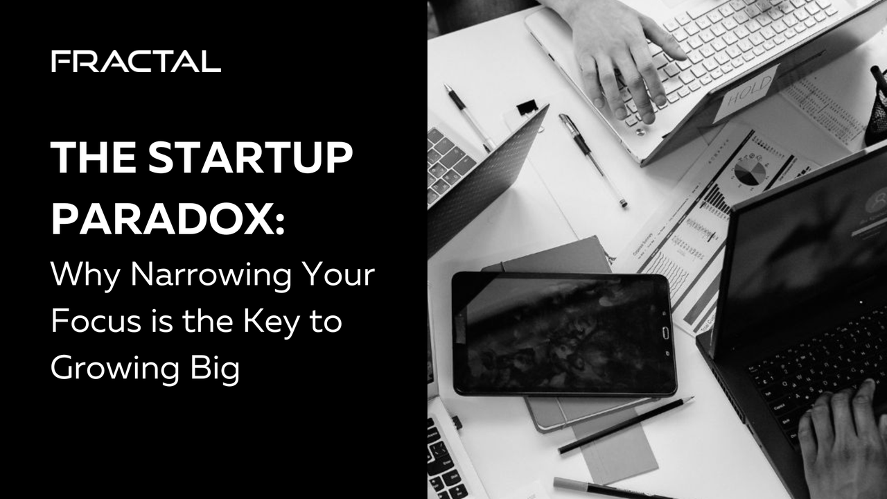 The Startup Paradox: Why Narrowing Your Focus Is the Key to Growing Big