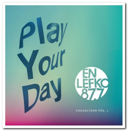 73c78a44 8e2a 4d7f b933 7563411e8101 - VA - En Lefko 87.7 Collection Vol. 1: Play Your Day [2CD Set] (2015)