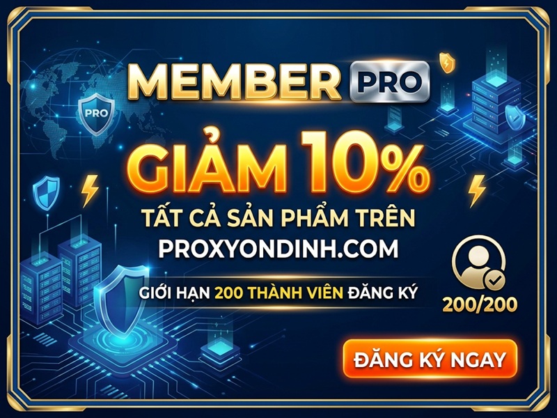 MEMBER PRO GIẢM 10% TẤT CẢ SẢN PHẨM - GIỚI HẠN 200 THÀNH VIÊN ĐĂNG KÝ