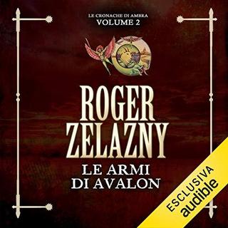 Roger Zelazny - Le armi di Avalon (Le cronache di Ambra 2) (2019) .mp3 - 64 kbps