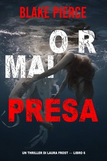 Blake Pierce - Ormai presa (Laura Frost - Libro 6) (2022)
