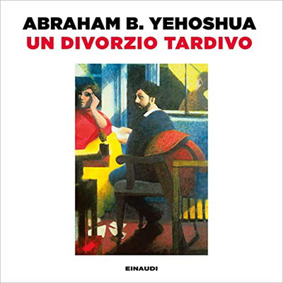 Abraham B. Yehoshua - Un divorzio tardivo (2023) (mp3 - 128 kbps)
