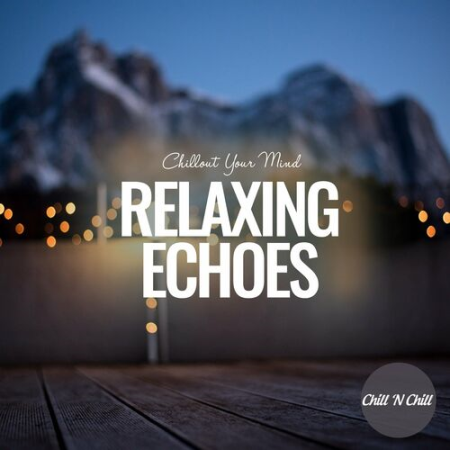 VA - Relaxing Echoes: Chillout Your Mind (2022)