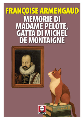 Françoise Armengaud - Memorie di Madame Pelote, gatta di Michel de Montaigne (2025)