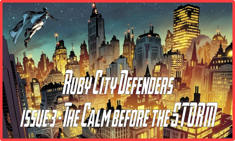 RUBY CITY DEFENDERS! Issue #3 - Calm before the storm... Ruby-city-issue-3