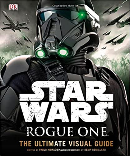 Star Wars: Rogue One: The Ultimate Visual Guide Star Wars: Rogue One: The Ultimate Visual Guide