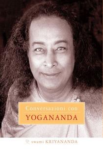 Swami Kriyananda - Conversazioni con Yogananda (2005)