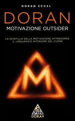 Doran Eccel – Doran Motivazione Outsider. La scintilla della motivazione attraverso il linguaggio interiore del cuore (2026)