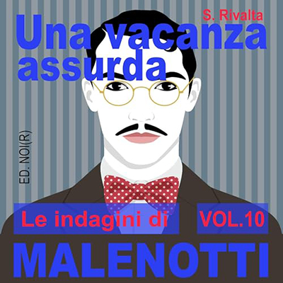 S. Rivalta - Una vacanza assurda꞉ Le indagini di Malenotti 10 (2024) (mp3 - 128 kbps)
