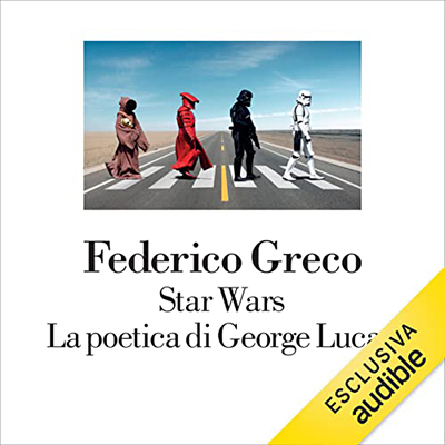 Federico Greco - Star Wars. La poetica di George Lucas (2022) (mp3 - 128 kbps)