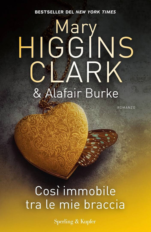 Mary Higgins Clark, Alafair Burke - Così immobile tra le mie braccia (2016)