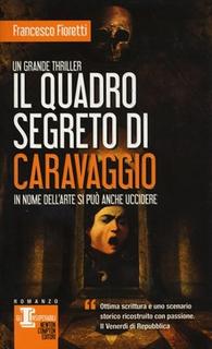 Francesco Fioretti - Il quadro segreto di Caravaggio (2012)