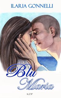 Ilaria Gonnelli - Saga dei Colori Vol. 1. Blu Maria (2022)