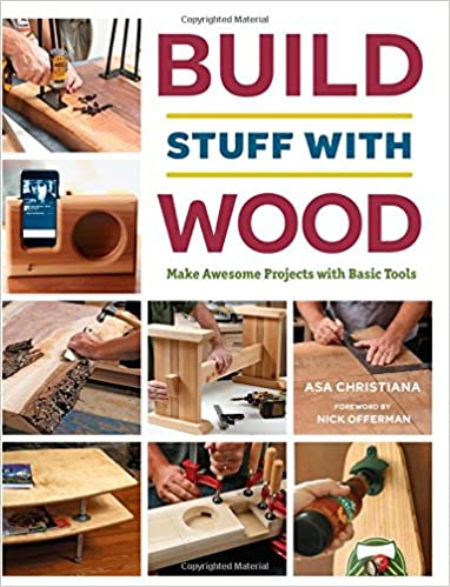 Build Stuff with Wood: Make Awesome Projects with Basic Tools