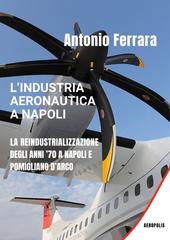 Antonio Ferrara – L’industria Aeronautica a Napoli (2026)