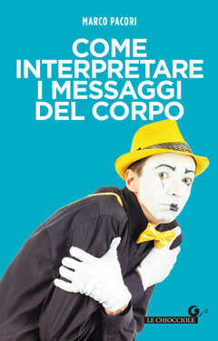 Marco Pacori – Come interpretare i messaggi del corpo (2021)