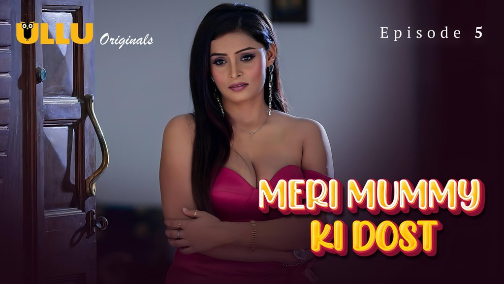 Mera Mommy KiDost S01E05 Hot Hindi Web Series Ullu