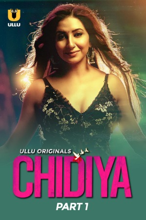 Chidiya (2025) Hindi Season 01 Part 01 | WEB-DL | 1080p | 720p | 480p | ULLU WEB Series | Download | Watch Online