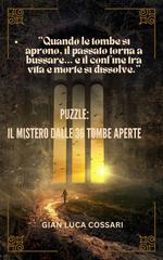 Gian Luca Cossari – Puzzle. Il mistero dalle 36 tombe aperte. Quando il passato riaffiora per svelare verità nascoste (2025)