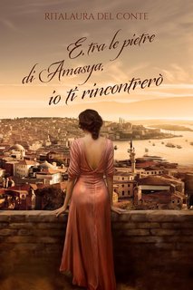 Ritalaura Del Conte - E, tra le pietre di Amasya, io ti rincontrerò (2024)