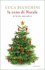 Luca Bianchini – La cena di Natale di Io che amo solo te (2013)