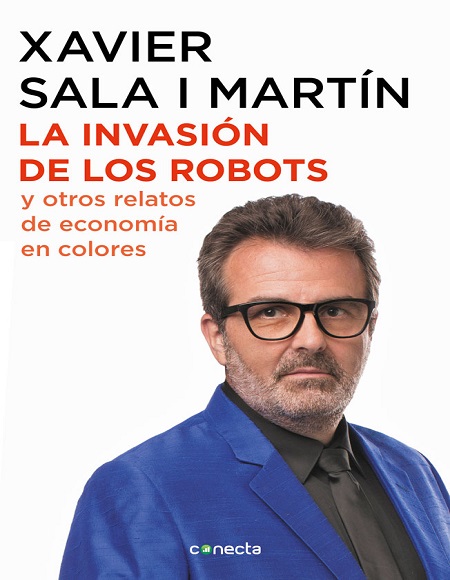 La invasión de los robots y otros relatos de economía en colores - Xavier Sala i Martín (Multiformato) [VS]