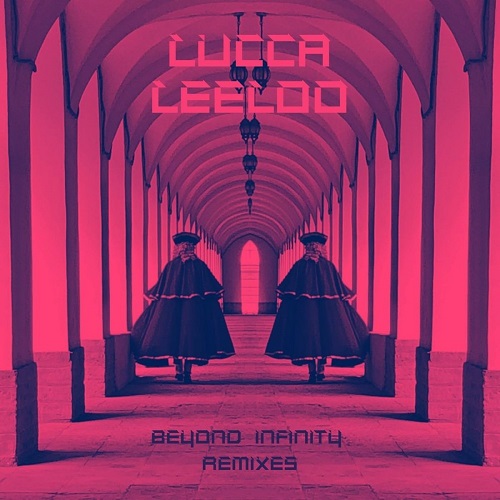 Lucca Leeloo - Beyond Infinity - Remixes 2021