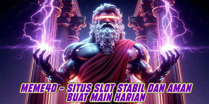 Meme4d – Situs Slot Stabil dan Aman Buat Main Harian 
