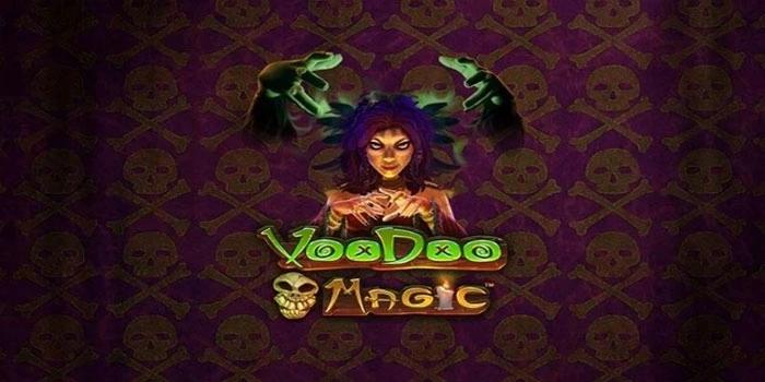 Rahasia Mendapatkan Jackpot di Slot Voodoo Magic Dengan Cepat
