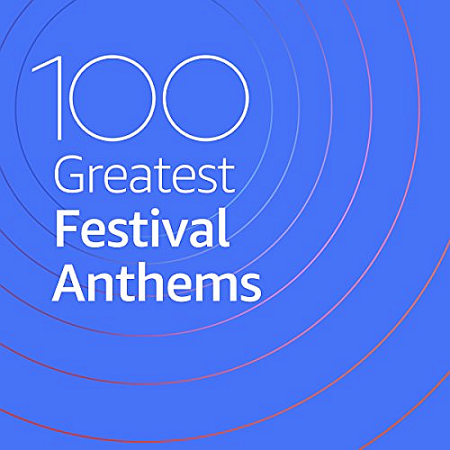 VA - 100 Greatest Festival Anthems (2020)