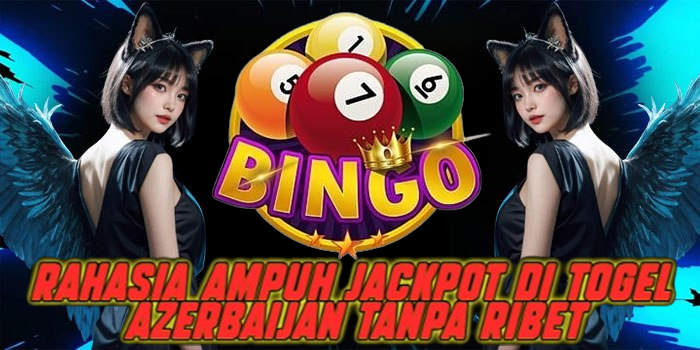 Rahasia Ampuh Jackpot di Togel Azerbaijan Tanpa Ribet