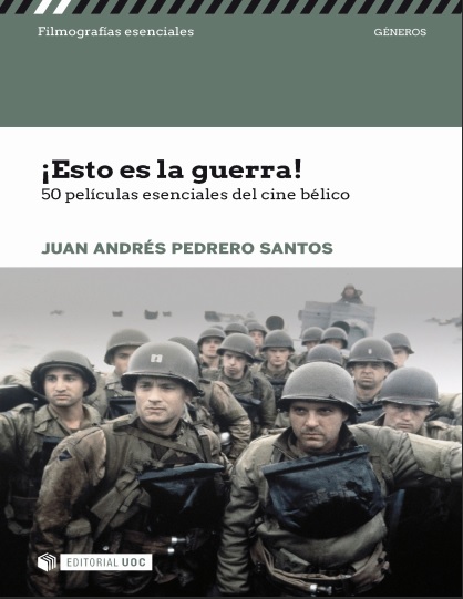 ¡Esto es la guerra!: 50 películas esenciales del cine bélico - Juan Andrés Pedrero Santos (PDF + Epub) [VS]