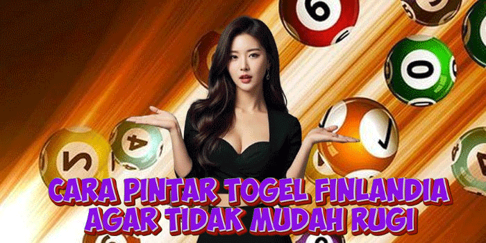 Cara Pintar Togel Finlandia Agar Tidak Mudah Rugi