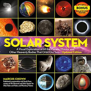Solar System: A Visual Exploration of All the Planets, Moons, and Other Heavenly Bodies That Orbit Our Sun, Updated Edition