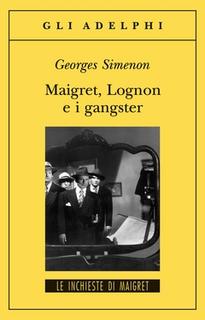 Georges Simenon - Maigret, Lognon e i gangster (2013) .mp3 - 48 kbps