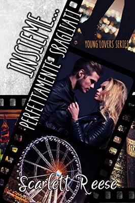Scarlett Reese - Young Lovers vol. 3. Insieme...Perfettamente sbagliati (2019)