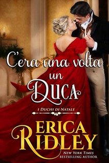Erica Ridley - I Duchi di Natale Vol. 1. C’era una volta un duca (2019)