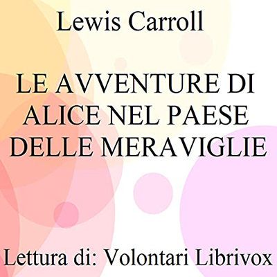 Lewis Carrol - Le avventure di Alice nel Paese delle meraviglie (2021) (mp3 - 128 kbps)