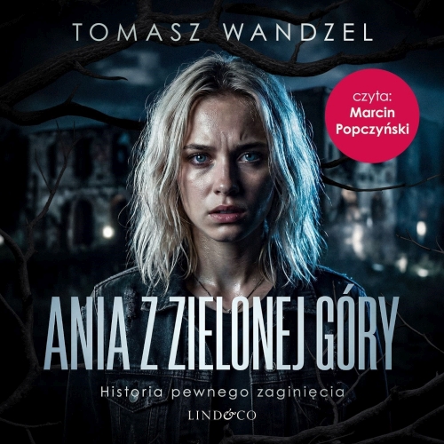 Wandzel Tomasz - Ania z Zielonej Góry. Historia pewnego zaginięcia (2026)