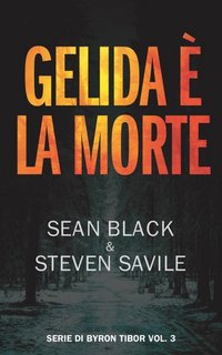 Sean Black  - Serie di Byron Tibor Vol. 3. Gelida è la morte (2023)